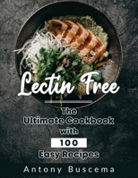 Lectin Free: The Ultimate Cookbook With 100 Easy Recipes B08MSS9CYX Book Cover