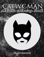 Catwoman: Adults Coloring Book 1544044356 Book Cover