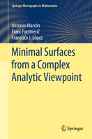 Minimal Surfaces from a Complex Analytic Viewpoint 3030690555 Book Cover