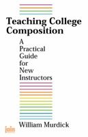 Teaching College Composition: A Practical Guide for New Instructors 087573104X Book Cover