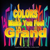 Colors Make You Feel Grand 1523670576 Book Cover