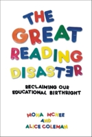 The Great Reading Disaster: Reclaiming Our Educational Birthright 1845400976 Book Cover