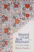 Beyond That Last Blue Mountain: My Silk Road Journey 1911487167 Book Cover