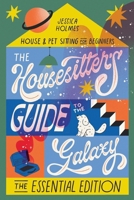 The Housesitter's Guide to the Galaxy: The Essential Edition 1914390458 Book Cover