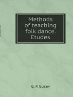 Methods of teaching folk dance. Etudes 551951447X Book Cover