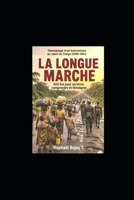 LA LONGUE MARCHE: 650 km pour survivre, comprendre et témoigner (French Edition) B0H6N94HT3 Book Cover