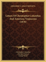 Letters Of Christopher Columbus And Americus Vespuccius (1878) 1104141329 Book Cover
