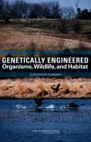Genetically Engineered Organisms, Wildlife, and Habitat: A Workshop Summary 0309120853 Book Cover