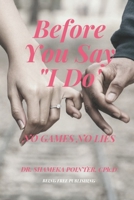 Before You Say "I DO": No Games No Lies B09BYN2SCV Book Cover