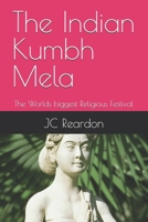 The Indian Kumbh Mela: The Worlds biggest Religious Festival B0DSWNGHNR Book Cover