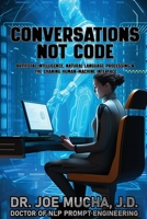 Conversations Not Code: Understanding A.I. And Large Language Models B0CLVDDRY6 Book Cover