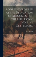 Address Delivered at the Dedication of Monument of the 14th Conn. Vols. at Gettysburg 102200736X Book Cover