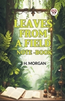 Leaves From a Field Note-Book 9363050459 Book Cover