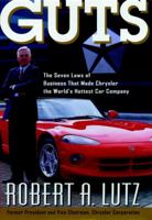 Guts: The Seven Laws of Business That Made Chrysler the World's Hottest Car Company 0471295612 Book Cover