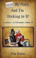 Still My Story, And I'm Sticking To It!: Fennimore . . . As I Remember, Volume Iii 1449021387 Book Cover