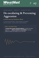 Module 7: De-escalating & Preventing Aggression in North American Psychiatric Wards: A Trauma-Informed Field Guide to De-escalating Aggression in ... Medical Series, Modules 1 Through 12) B0HD894GVG Book Cover