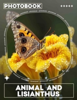 Animal and Lisianthus Photo Book: Unique Images Featuring Wildlife And Lisianthus Flowers For Nature Enthusiasts B0DQ3LKT5J Book Cover