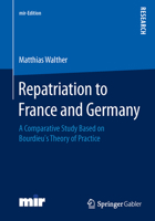 Repatriation to France and Germany: A Comparative Study Based on Bourdieu S Theory of Practice 3658056991 Book Cover