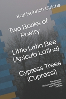 Two Books of Poetry Little Latin Bee Cypress Trees: Apicula Latina Cupressi B0CB29LBHQ Book Cover