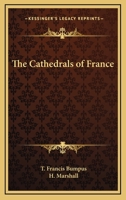 The Cathedrals of France 1025541391 Book Cover