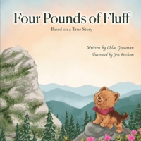 Four Pounds of Fluff: Based on a True Story in the Blue Ridge Mountains B0FH2MPKN9 Book Cover