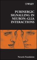 Purinergic Signalling in Neuron-Glia Interactions 0470018607 Book Cover