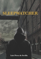 Sleepwatcher: Cuando la ciudad duerme, un ser maligno te observa (Spanish Edition) B0CKGT2QND Book Cover