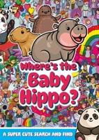 Where's the Baby Hippo? a Super Cute Search and Find 1408375451 Book Cover