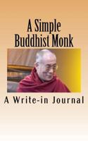 A Simple Buddhist Monk: A Journal filled with Jewels from the Dalai Lama 1490312188 Book Cover