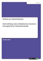 Entwicklung eines didaktischen Ansatzes - Exemplarische Fallstudienkritik 3638666727 Book Cover