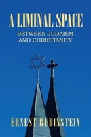 A Liminal Space: Between Judaism and Christianity 154349935X Book Cover