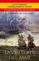 Learn Spanish reading mystery stories (B1) Spanish Intermediate (Spanish Edition): Las Mujeres del Mar B08QRXV889 Book Cover
