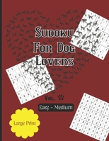 Sudoku For Dog Lovers Vol2 Easy - Medium: Enjoy Hours of Meditation Thru Playing Games... Promoting Brain Health B091F3J9CY Book Cover