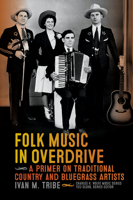 Folk Music in Overdrive: A Primer on Traditional Country and Bluegrass Artists 1621903974 Book Cover