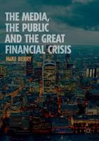 The Media, the Public and the Great Financial Crisis 1137499729 Book Cover