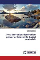 The adsorption-desorption power of bentonite based materials 3659834734 Book Cover