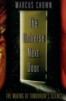 The Universe Next Door: The Making of Tomorrow's Science 0195143825 Book Cover