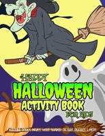 Happy Halloween Activity Book for Kids: Coloring Pages, Dot to Dot, Mazes, Puzzles and More B08DC84H6Y Book Cover