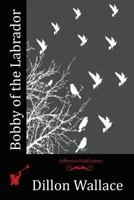 Bobby of the Labrador 152376399X Book Cover