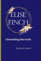 ELISE FINCH: Unraveling the Truth" B0CCZV8W2R Book Cover