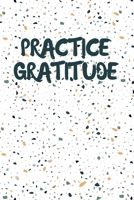 Practice Gratitude Journal for Kids Teens Students: Daily Notebook Size 6x9 Inches 120 Pages 1660354196 Book Cover