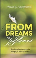 From Dreams to Fulfillment: Lessons in Joseph, A Hero of Faith B0BHMV2K4W Book Cover