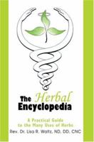 The Herbal Encyclopedia: A Practical Guide to the Many Uses of Herbs 0595334253 Book Cover