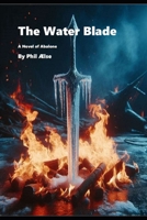 The Water Blade: A Novel of Abalone B0FJFRKD55 Book Cover