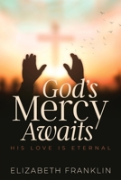 God's Mercy Awaits: His Love is Eternal 1957262672 Book Cover