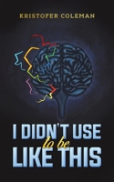 I Didn’t Use to Be Like This 1035850699 Book Cover