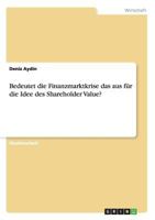 Bedeutet die Finanzmarktkrise das aus f�r die Idee des Shareholder Value? 3640469402 Book Cover