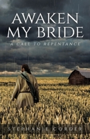 Awaken My Bride: A Call to Repentance 1685560067 Book Cover