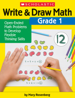 Write  Draw Math: Grade 1: Open-Ended Math Problems to Develop Flexible Thinking Skills 1338314378 Book Cover