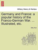 Germany and France: a popular history of the Franco-German War. ... Illustrated, etc. VOL. II 1241514976 Book Cover